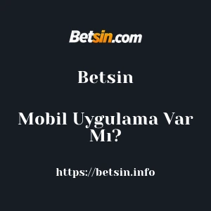 Betsin Mobil Uygulama Var Mı?