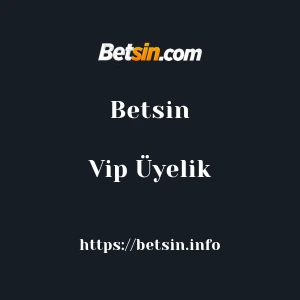 Betsin Vip Üyelik