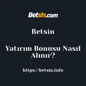Betsin Yatırım Bonusu Nasıl Alınır?